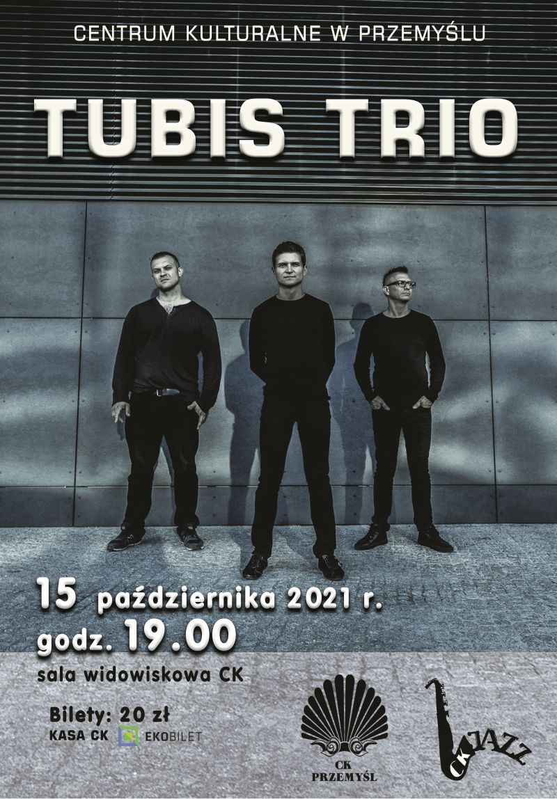 Plakat koncertu Tubis Trio. 15 października godzina 19:00. Sala widowiskowa CK. Bilety: 20 zł, kasa CK, Ekobilet.